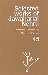 Selected Works of Jawaharlal Nehru (1 November - 31 December 1958): Second Series, Vol. 45 (Hardcover)