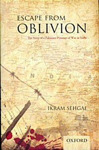 Escape from Oblivion: The Story of a Pakistani Prisoner of War in India (Hardcover)