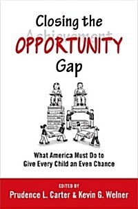 Closing the Opportunity Gap: What America Must Do to Give Every Child an Even Chance (Hardcover)