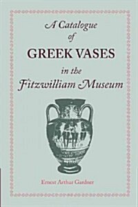 A Catalogue of Greek Vases in the Fitzwilliam Museum Cambridge (Paperback)