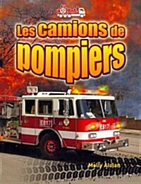 Les Camions de Pompiers (Fire Trucks: Racing to the Scene) (Paperback)