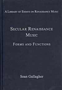 Secular Renaissance Music : Forms and Functions (Hardcover, New ed)