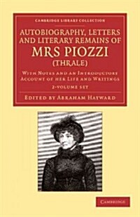 Autobiography, Letters and Literary Remains of Mrs Piozzi (Thrale) 2 Volume Set : With Notes and an Introductory Account of her Life and Writings (Package)