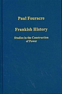 Frankish History : Studies in the Construction of Power (Hardcover)