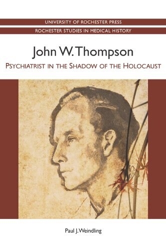 John W. Thompson: Psychiatrist in the Shadow of the Holocaust (Paperback)