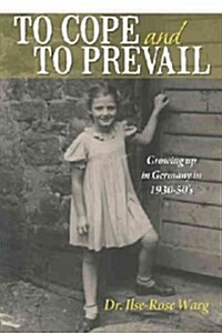 To Cope and To Prevail: German Life in WWII and its Aftermath (Paperback)