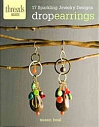 Drop Earrings: 17 Sparkling Jewelry Designs (Paperback)