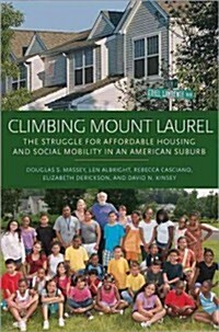 Climbing Mount Laurel: The Struggle for Affordable Housing and Social Mobility in an American Suburb (Hardcover)