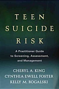 Teen Suicide Risk: A Practitioner Guide to Screening, Assessment, and Management (Hardcover)