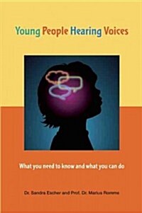 Young People Hearing Voices : What You Need to Know and What You Can Do (Paperback)