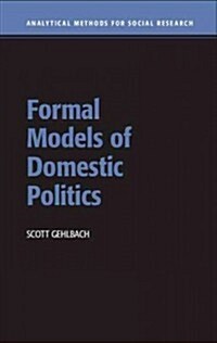 Formal Models of Domestic Politics (Hardcover)