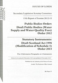 13th Report of Session 2012-13: Public Bodies Order: Draft Public Bodies (Water Supply and Water Quality Fees) Order 2012 Statutory Instruments: Draft (Hardcover)