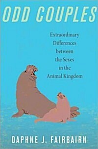 Odd Couples: Extraordinary Differences Between the Sexes in the Animal Kingdom (Hardcover)