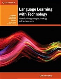 Language Learning with Technology : Ideas for Integrating Technology in the Classroom (Paperback)