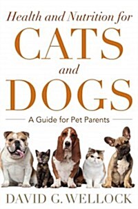 Health and Nutrition for Dogs and Cats: A Guide for Pet Parents (Hardcover)