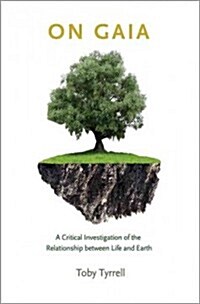 On Gaia: A Critical Investigation of the Relationship Between Life and Earth (Hardcover)