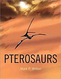 Pterosaurs: Natural History, Evolution, Anatomy (Hardcover)
