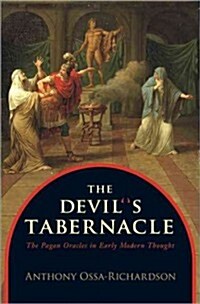 The Devils Tabernacle: The Pagan Oracles in Early Modern Thought (Hardcover)