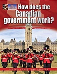 How Does the Canadian Government Work? (Paperback)