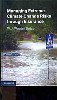 Managing Extreme Climate Change Risks Through Insurance (Hardcover)