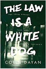 The Law Is a White Dog: How Legal Rituals Make and Unmake Persons (Paperback)