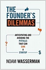 The Founder's Dilemmas: Anticipating and Avoiding the Pitfalls That Can Sink a Startup (Paperback)
