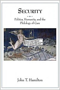 Security: Politics, Humanity, and the Philology of Care (Hardcover)