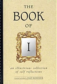 The Book of I: An Illustrious Collection of Self Reflections (Hardcover)