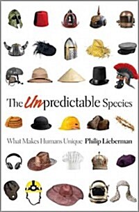 The Unpredictable Species: What Makes Humans Unique (Hardcover)