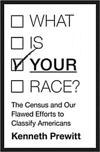 What Is Your Race?: The Census and Our Flawed Efforts to Classify Americans (Hardcover)