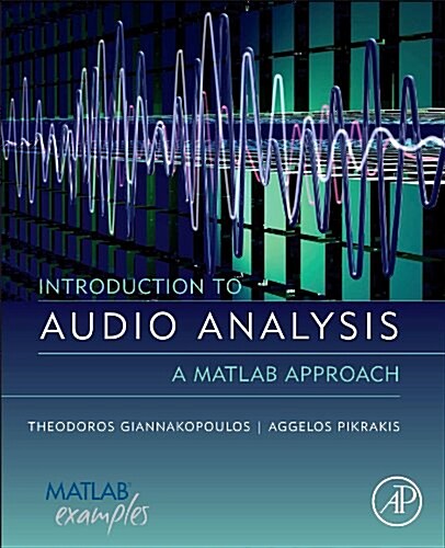 Introduction to Audio Analysis : A MATLAB (R) Approach (Hardcover)