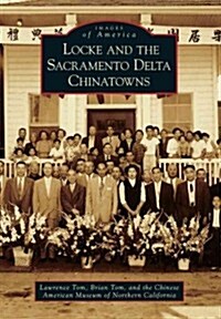 Locke and the Sacramento Delta Chinatowns (Paperback)