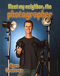 Meet My Neighbor, the Photographer (Library Binding)