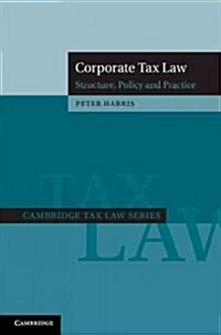 Corporate Tax Law : Structure, Policy and Practice (Hardcover)