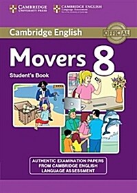 Cambridge English Young Learners 8 Movers Students Book : Authentic Examination Papers from Cambridge English Language Assessment (Paperback)