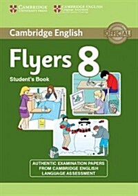 Cambridge English Young Learners 8 Flyers Students Book : Authentic Examination Papers from Cambridge English Language Assessment (Paperback)
