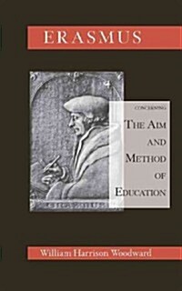 Desiderius Erasmus Concerning the Aim and Method of Education (Paperback)