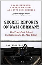 Secret Reports on Nazi Germany: The Frankfurt School Contribution to the War Effort (Hardcover)