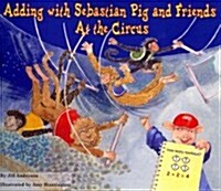 Adding with Sebastian Pig and Friends at the Circus (Paperback)