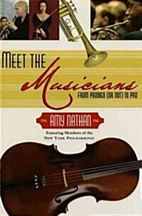 Meet the Musicians: From Prodigies (or Not) to Pros (Paperback)