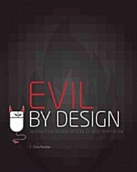 Evil by Design: Interaction Design to Lead Us Into Temptation (Paperback)