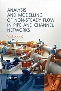 Analysis and Modelling of Non-Steady Flow in Pipe and Channel Networks (Hardcover)