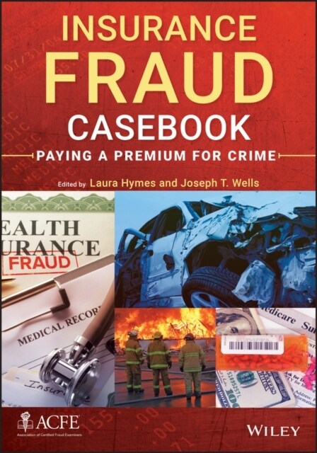Insurance Fraud Casebook: Paying a Premium for Crime (Hardcover)