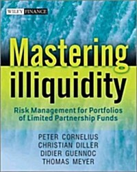 Mastering Illiquidity: Risk Management for Portfolios of Limited Partnership Funds (Hardcover)