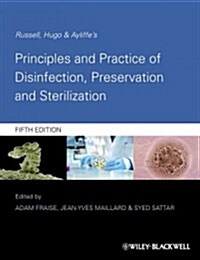 Russell, Hugo & Ayliffes Principles and Practice of Disinfection, Preservation and Sterilization (Hardcover, 5)