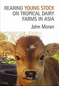 Rearing Young Stock on Tropical Dairy Farms in Asia (Paperback, 1st)