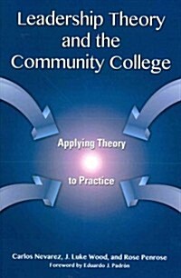 Leadership Theory and the Community College: Applying Theory to Practice (Paperback)