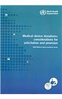 Medical Device Donations: Consideration for Solicitation and Provision (Paperback)
