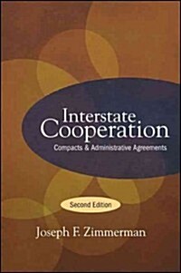 Interstate Cooperation, Second Edition: Compacts and Administrative Agreements (Paperback, 2, Revised)