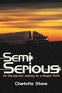 Semi Serious: An Unexpected Journey to a Deeper Faith (Hardcover)
